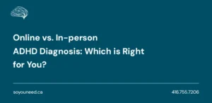 Online vs. In-person ADHD Diagnosis: Which is Right for You?