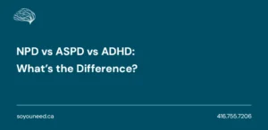NPD vs ASPD vs ADHD: What’s the Difference?