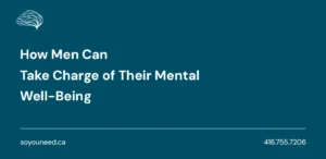 How Men Can Take Charge of Their Mental Well-Being 
