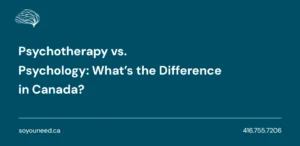Psychotherapy vs. Psychology: What’s the Difference in Canada?