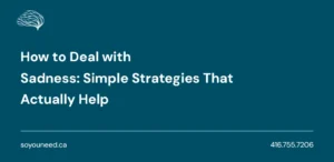 How to Deal with Sadness: Simple Strategies That Actually Help