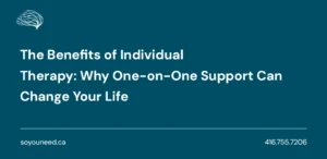 The Benefits of Individual Therapy: Why One-on-One Support Can Change Your Life