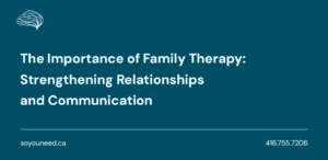 The Importance of Family Therapy: Strengthening Relationships and Communication