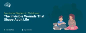 Emotional Neglect in Childhood: The Invisible Wounds That Shape Adult Life