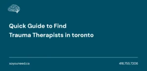 Finding a Trauma Therapist That Can Help in Toronto