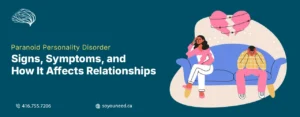 Paranoid Personality Disorder: Signs, Symptoms, and How It Affects Relationships